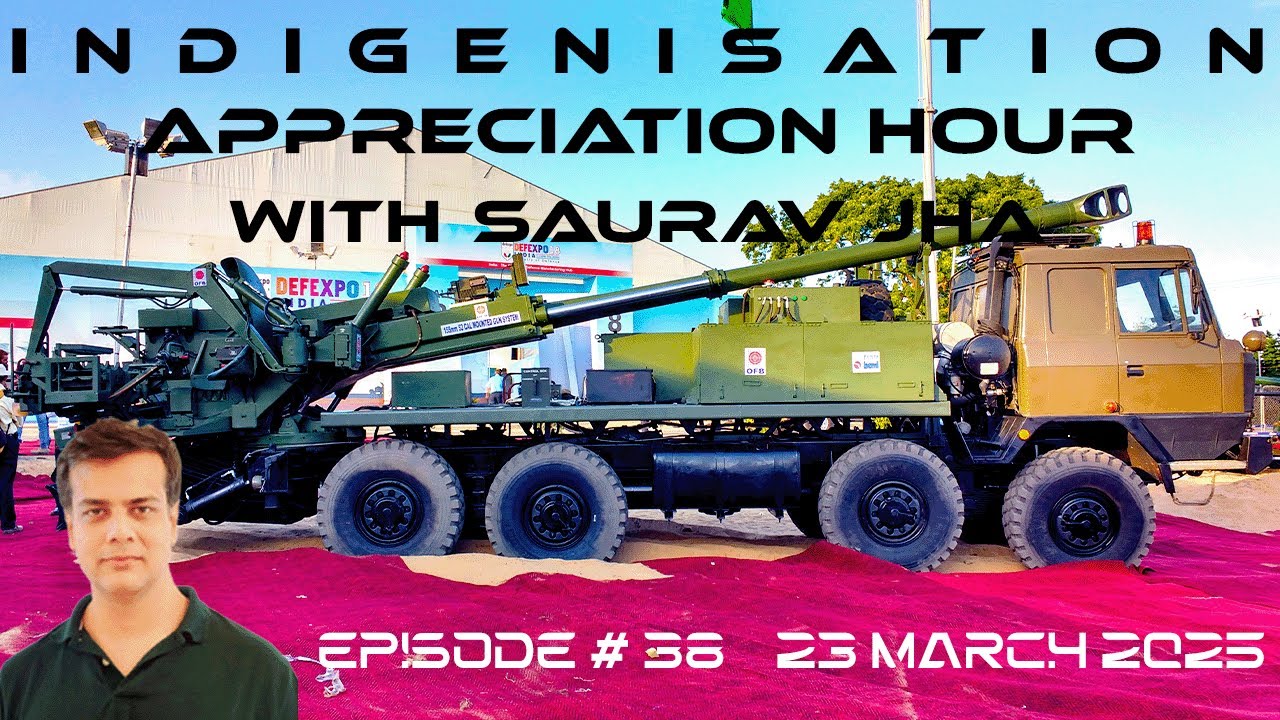Episode 38: IAH with Saurav Jha 23 March 2025 | Artillery Modernisation ...