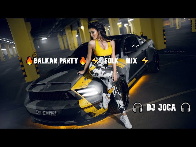 🔥BALKAN PARTY🔥     ⚡ FOLK MIX ⚡    🎧 DJ JOCA 🎧 class=