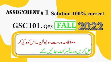 GSC 101 assignment 1 solution  Q# 3 fall 2022|GSC 101 assignment 1 solution 2022|GSC101 assignment 1