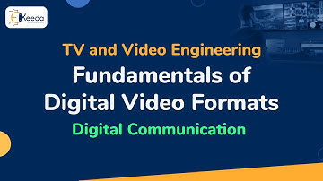 Fundamentals of Digital Video Formats | Digital Communication | TV and Video Engineering