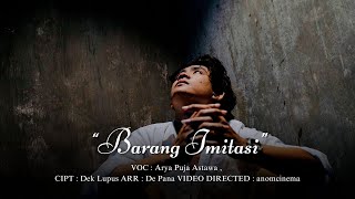 Barang imitasi _ Arya Puja Astawa ( Official Music Video )
