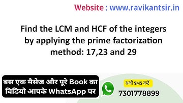 Find the LCM and HCF of the integers by applying the prime factorization method: 17,23 and 29