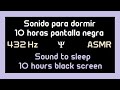 Sonidos para DORMIR PROFUNDAMENTE - 10 horas PANTALLA NEGRA / 10 hours Sounds to SLEEP  black screen