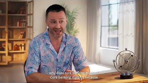 Why is Core Banking Important? (Core Banking FAQ) Ep. 3