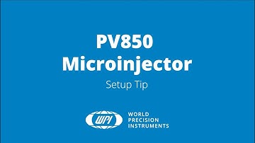PV850 Microinjector Setup Tip