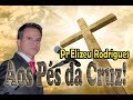 Impossível Não Chorar - Elizeu Rodrigues - Aos Pés da Cruz!