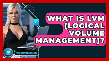 What Is LVM (Logical Volume Management)? - Your Computer Companion