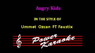 Ummet Ozcan FT Faustix - Angry Kids Karaoke Resimi