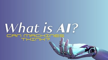 What is AI ? | Artificial Intelligence | Can Machines Think?