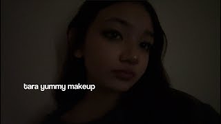 tara yummy makeup ?!?