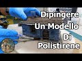 TUTORIAL: Dipingere un modello di polistirene