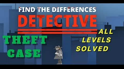 Theft Case | Find The Differences: The Detective | Solutions for all levels | 1 - 10