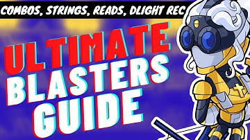 The ULTIMATE Blasters Guide *2023* - Combos, Dodge Reads, Dlight Recovery, Strings & More!