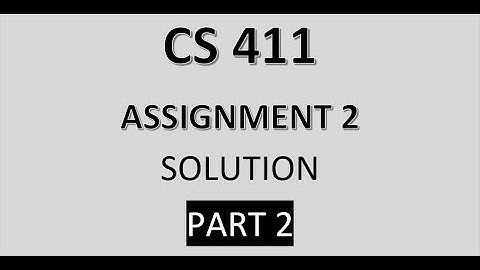 U CAN LEARN IT CS 411 ASSIGNMENT 2 SOLUTION PART 2 [2019]