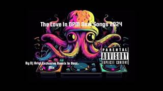 The Love In Opm New Songs 2024 By Dj Ariyl Exclusive Remix In Beat Mix