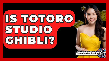Is Totoro Studio Ghibli? - The Animation Reel