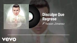 Yeison Jimenez - Disculpe Que Regrese (Audio) chords