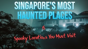 6 Most Haunted Places In Singapore: Paranormal Locations You Must See | Shock Tv