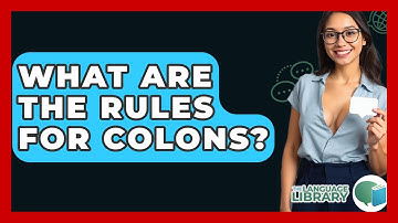 What Are The Rules For Colons? - The Language Library