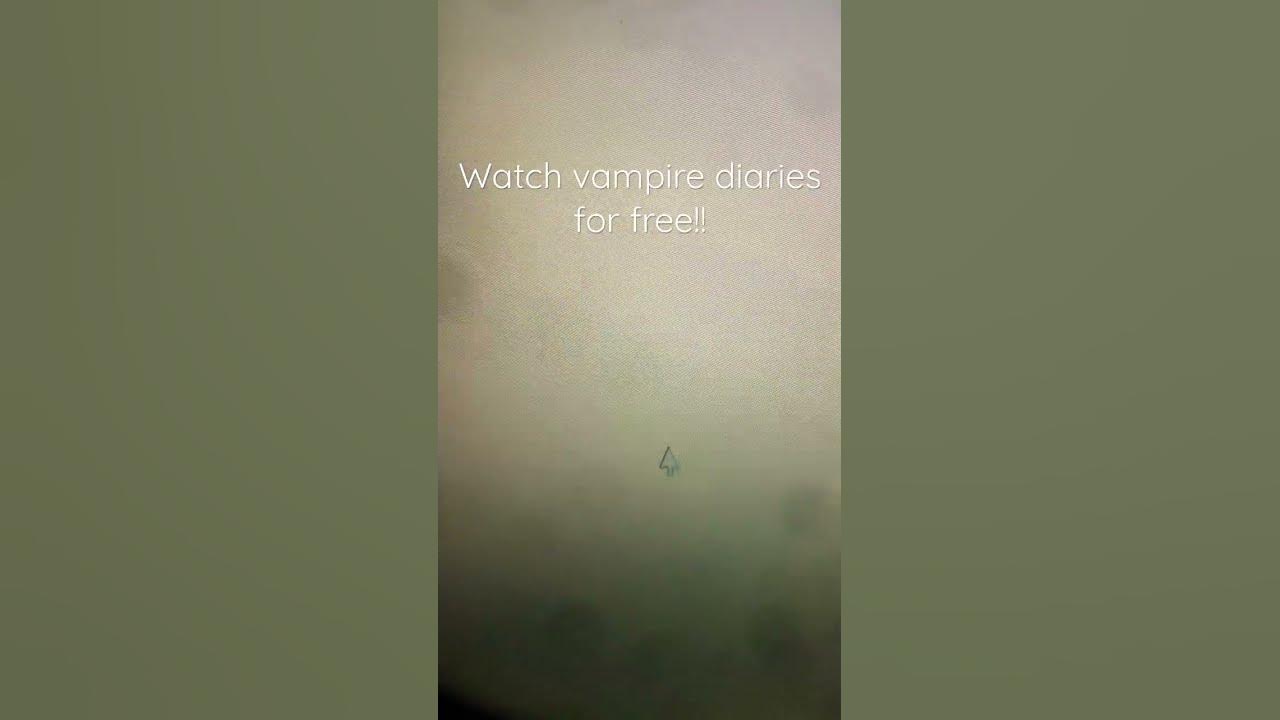 Watch The vampire Diaries for free!! YouTube