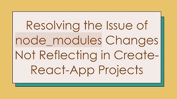 Resolving the Issue of node_modules Changes Not Reflecting in Create-React-App Projects