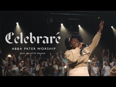 Abba Pater Worship - Celebraré -  Feat. Silvette Mirand