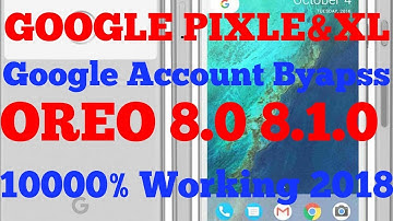 google pixel&XL google account bypass oreo 8.0 8.1.0 frp bypass 1000% working 2018