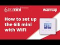 How To Learn How To Set Up Your Warmup 6iE Mini WiFi Thermostat With WiFi How To Learn How To Set Up Your Warmup 6iE Mini WiFi Thermostat With WiFi
