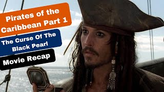 Pirates Of The Caribbean | Part 1 | The Curse Of The Black Pearl | Recap