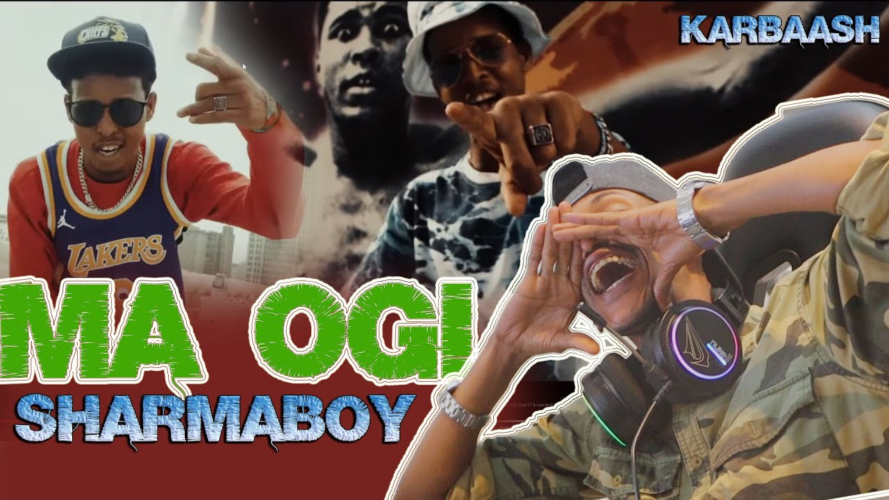 Sharma Boy MA OGI (Karbaash Kulul) Ft ArimaHeena Reaction 80/22