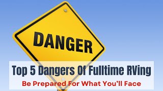 The Top 5 Dangers Facing Fulltime RVers by RV Inspection And Care 4,074 views 6 months ago 9 minutes, 50 seconds
