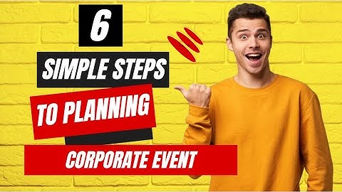 6 Simple Steps to Planning  Corporate Event