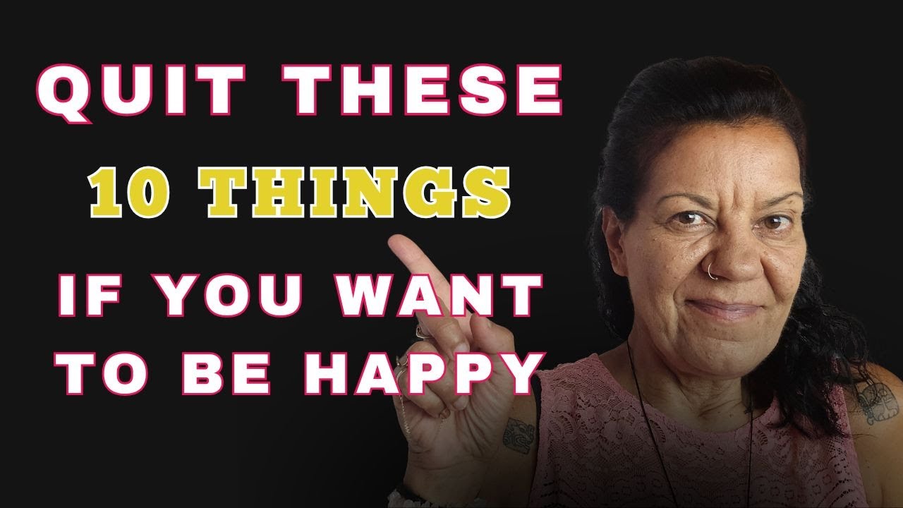 Quit These Things NOW For A Happier, Healthier Life - YouTube