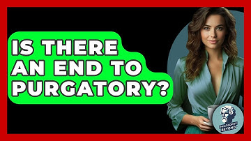 Is There An End To Purgatory? - Philosophy Beyond