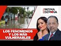 Los fenómenos y los más vulnerables | Esta Misma Semana Seg-04 24/06/23