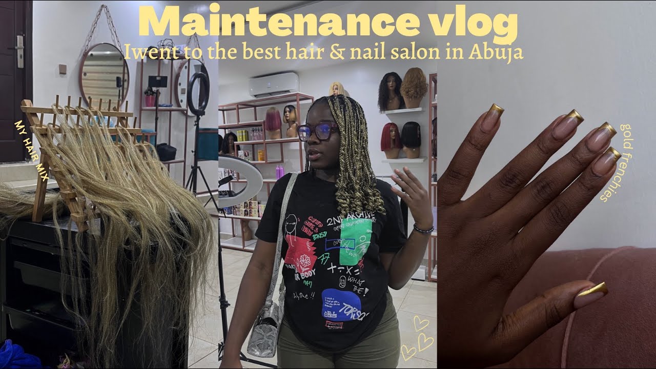 Maintenance Vlog I Visited The Best Rated Nail Hair Salon In Abuja Maintenance Vlog I Visited The Best Rated Nail Hair Salon In Abuja