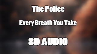 The Police - Every Breath You Take (8D Audio🎧)