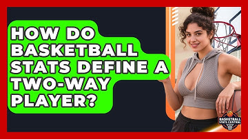 How Do Basketball Stats Define A Two-way Player? - Basketball Stats Central