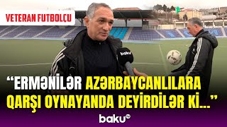 36 il sonra Xankəndi stadionunda | Veteran futbolçu Baku TV-yə son matçdan danışdı