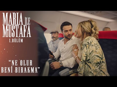 Türbülanstan Korkan Maria, Mustafa’ya Sarılırsa - Maria ile Mustafa 1.Bölüm