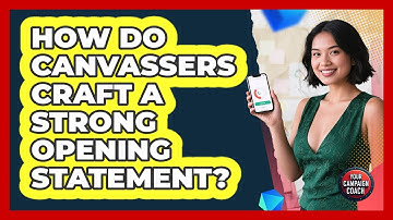 How Do Canvassers Craft A Strong Opening Statement?