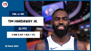 TIM HARDAWAY JR. 22 PTS, 3 REB, 6 AST, 1 BLK, 1 STL vs SAC | 2023-2024 DAL | Player Full Highlights