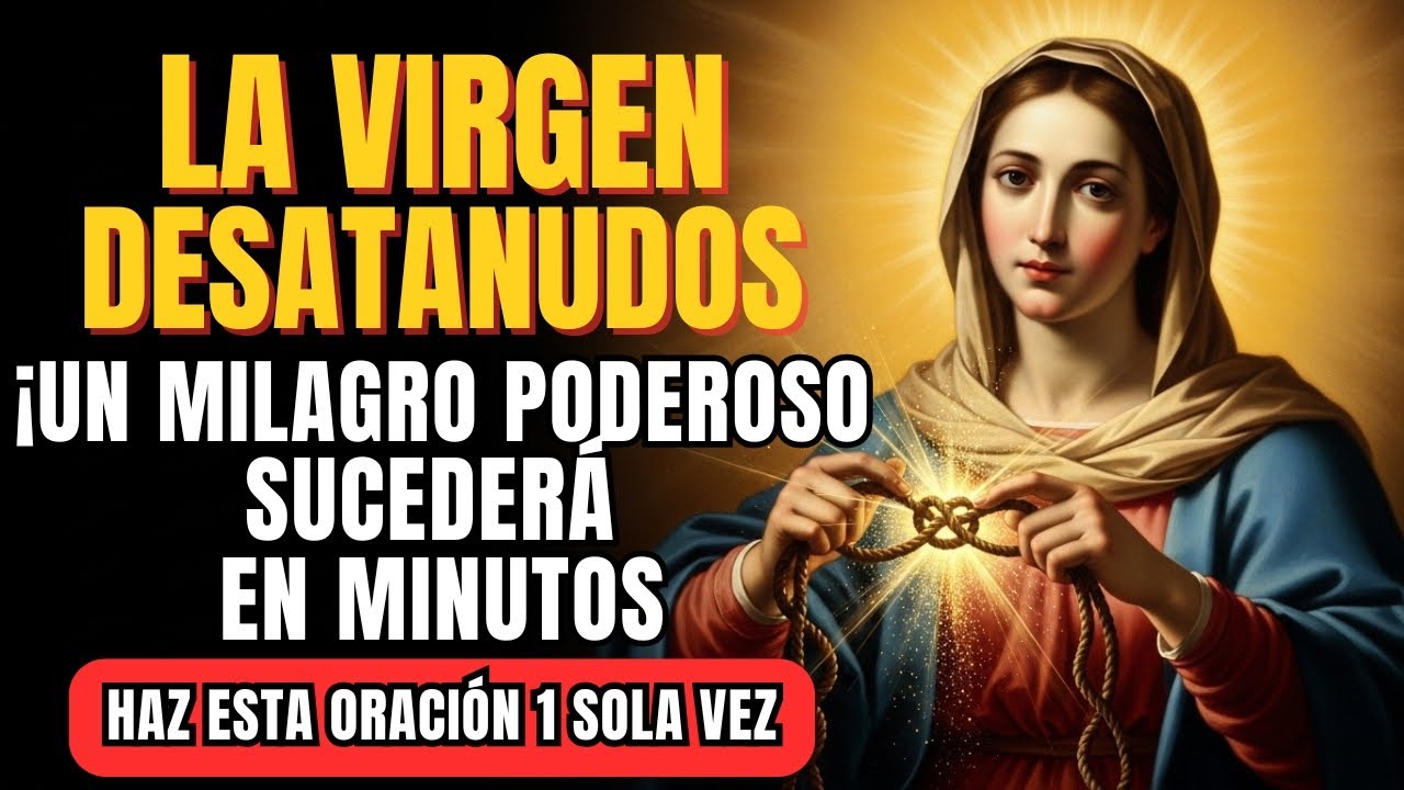 💗 Reza esta Oración PODEROSA a la VIRGEN DESATANUDOS - YouTube
