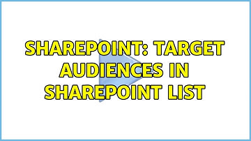 Sharepoint: Target Audiences in SharePoint list