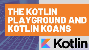 The Kotlin Playground and Kotlin Koans