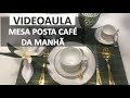 VIDEOAULA | REGRAS DE ETIQUETA PARA MESA POSTA CAFÉ DA MANHÃ