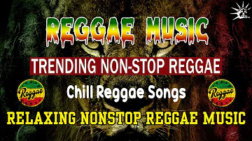 Chill Reggae Songs || Trending Non-Stop Reggae Compilation || Reggae & Reggae Remix