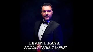 Levent Kaya - Elveda Ey Şehr-I Rahmet