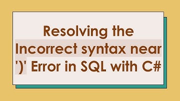 **Resolving the Incorrect syntax near 