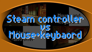 Steam Controller vs Mouse+Keyboard